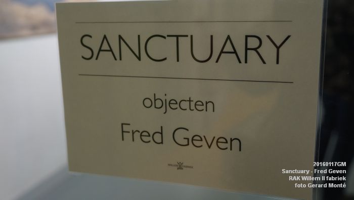 DSC00388- Sanctuary van Fred Geven - Willem II fabriek - 17jan2016 - foto GerardMontE web DSC00388- Sanctuary van Fred Geven - Willem II fabriek - 17jan2016 - foto GerardMontE web
